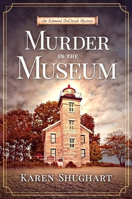 Murder in the Museum: An Edmund DeCleryk Mystery by Shughart, Karen