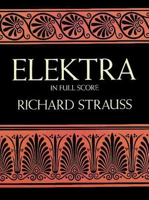 Elektra in Full Score by Strauss, Richard
