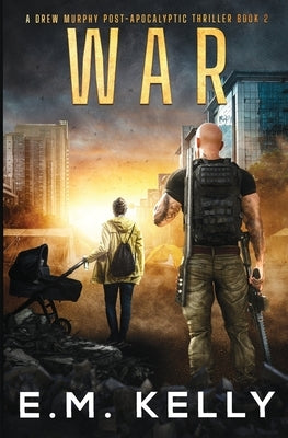 War: A Drew Murphy Post-Apocalyptic Thriller by Kelly, E. M.