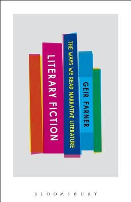 Literary Fiction: The Ways We Read Narrative Literature by Farner, Geir