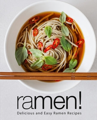 Ramen!: Delicious and Easy Ramen Recipes by Press, Booksumo