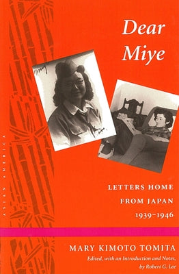 Dear Miye: Letters Home from Japan 1939-1946 by Tomita, Mary Kimoto