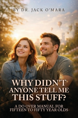 Why Didn't Anyone Tell Me This Stuff? by Jack O'Mara