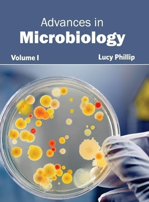 Advances in Microbiology: Volume I by Phillip, Lucy