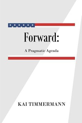 Forward A Pragmatic Agenda by Timmermann, Kai