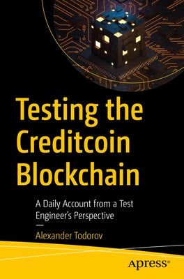 Testing the Creditcoin Blockchain: A Daily Account from a Test Engineer's Perspective by Todorov, Alexander