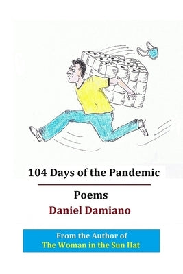104 Days of the Pandemic by Damiano, Daniel
