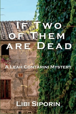 If Two of them are Dead: A Leah Contarini Mystery by Siporin, Libi