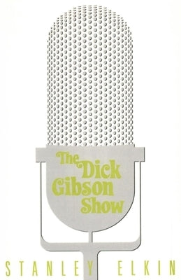 The Dick Gibson Show by Elkin, Stanley