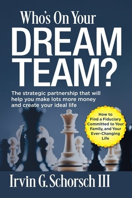 Who's On Your Dream Team?: The Strategic Partnership That Will Help You Make Lots More Money and Create Your Ideal Life by Spiker, Ted