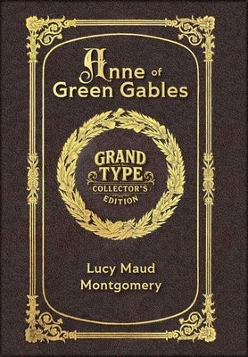 Large Print - Anne of Green Gables - Grand Type Collector's Edition - Matte Hardcover with Dust Jacket by Montgomery, Lucy Maud