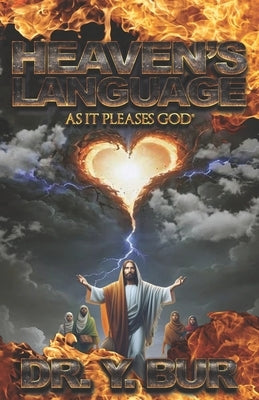 Heaven's Language: As It Pleases God(R) by Bur, Y.