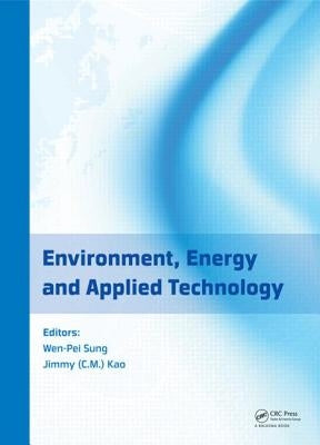 Environment, Energy and Applied Technology: Proceedings of the 2014 International Conference on Frontier of Energy and Environment Engineering (Icfeee by Sung, Wen-Pei