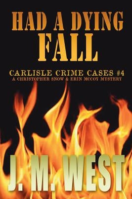 Had a Dying Fall: A Christopher Snow & Erin McCoy Mystery by West, J. M.
