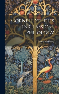Cornell Studies in Classical Philology by University, Cornell