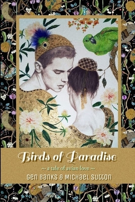 Birds of Paradise: a tale of avian love by Banks, Gen