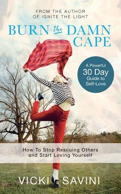 Burn the Damn Cape by Savini, Vicki