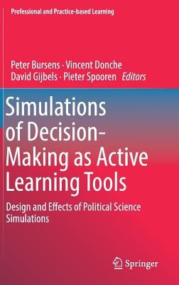 Simulations of Decision-Making as Active Learning Tools: Design and Effects of Political Science Simulations by Bursens, Peter