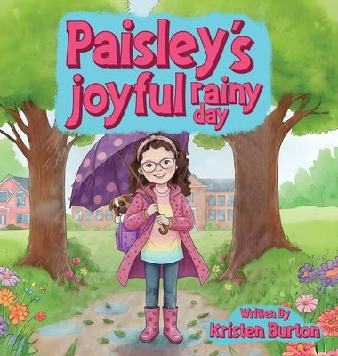 Paisley's Joyful Rainy Day by Burton, Kristen