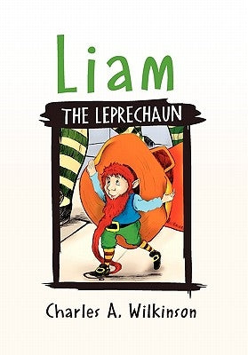 Liam the Leprechaun by Wilkinson, Charles A.