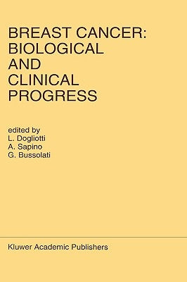 Breast Cancer: Biological and Clinical Progress: Proceedings of the Conference of the International Association for Breast Cancer Research, St. Vincen by Dogliotti, L.
