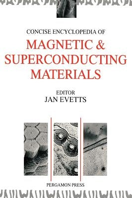 Concise Encyclopedia of Magnetic and Superconducting Materials by Evetts, J.