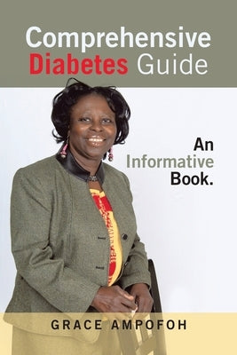 Comprehensive Diabetes Guide: An Informative Book. by Ampofoh, Grace