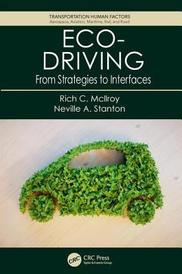 Eco-Driving: From Strategies to Interfaces by McLlroy, Rich C.