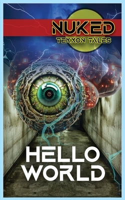 Nuked: Hello World by Nystul, Michael A.