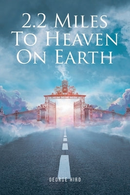 2.2 Miles to Heaven on Earth by Hird, George