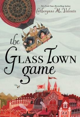 The Glass Town Game by Valente, Catherynne M.