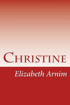 Christine by Arnim, Elizabeth Von