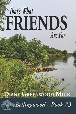 That's What Friends Are For by Greenwood Muir, Diane