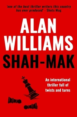 Shah-Mak: An international thriller full of twists and turns by Williams, Alan