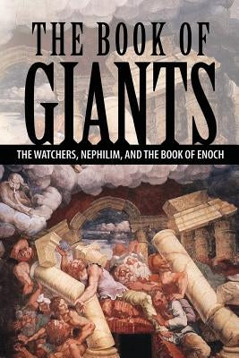 The Book of Giants: The Watchers, Nephilim, and The Book of Enoch by Lumpkin, Joseph