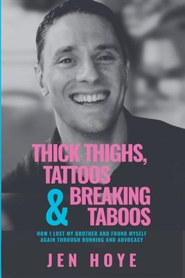 Thick Thighs, Tattoos & Breaking Taboos by Hoye, Jen