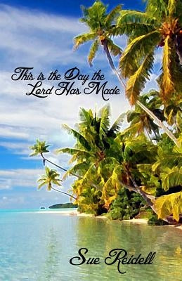 This is the Day the Lord Has Made by Reidell, Sue