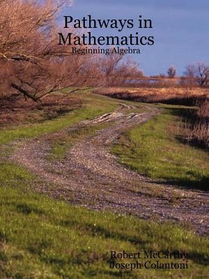 Pathways in Mathematics - Beginning Algebra by McCarthy, Robert