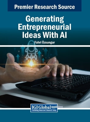 Generating Entrepreneurial Ideas With AI by ?zsungur, Fahri