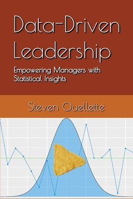 Data-Driven Leadership: Empowering Managers with Statistical Insights by Ouellette, Steven