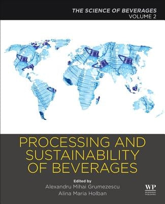 Processing and Sustainability of Beverages: Volume 2: The Science of Beverages by Grumezescu, Alexandru
