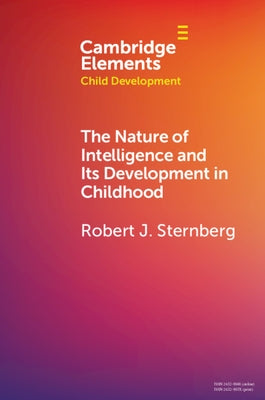 The Nature of Intelligence and Its Development in Childhood by Sternberg, Robert J.