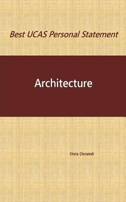 Best UCAS Personal Statement: ARCHITECTURE: Architecture by Christofi, Chris