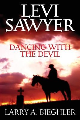 Levi Sawyer - Dancing With The Devil by Bieghler, Larry a.