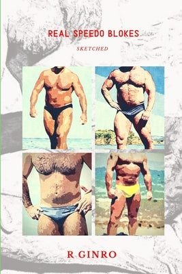 Real Speedo Blokes Sketched by Ginro, R.