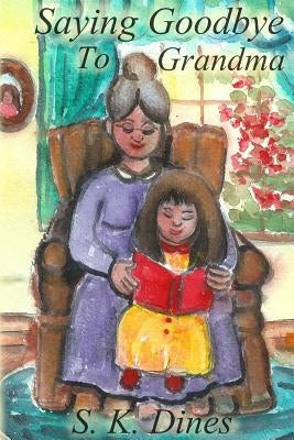 Saying Goodbye to Grandma by Dines, Shana Kaye