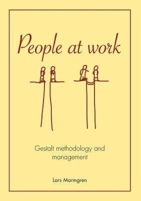 People at Work: Gestalt methodology and management by Lars Marmgren
