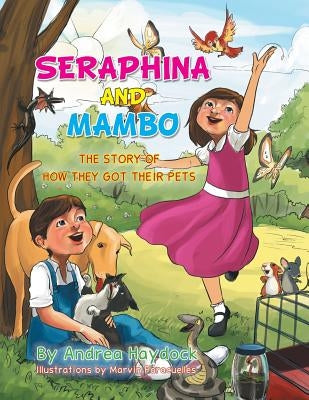 Seraphina and Mambo: The Story of How They Got Their Pets by Haydock, Andrea