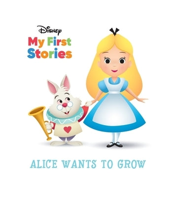 Disney My First Stories Alice Wants to Grow by Pi Kids