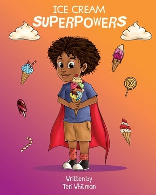 Ice Cream Superpowers by Whitman, Teri